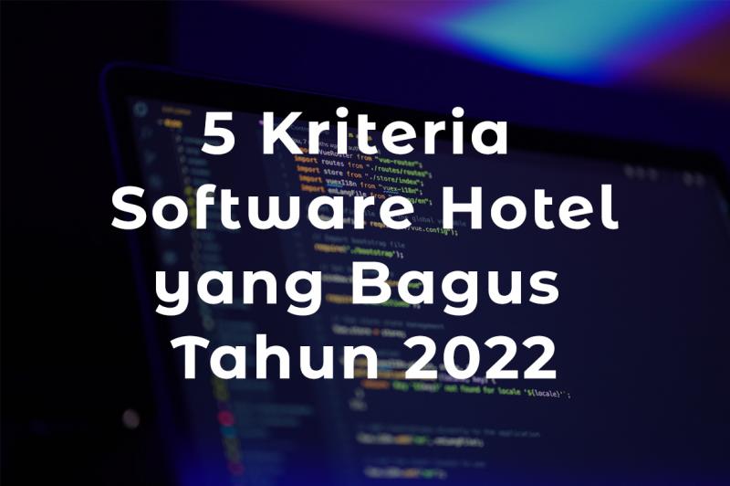 5-kriteria-software-hotel-yang-bagus-tahun-2022