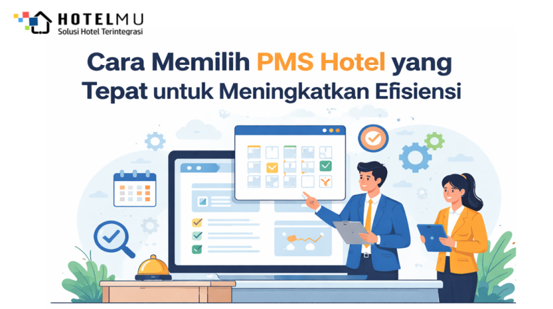 cara-memilih-pms-hotel-yang-tepat-untuk-meningkatkan-efisiensi