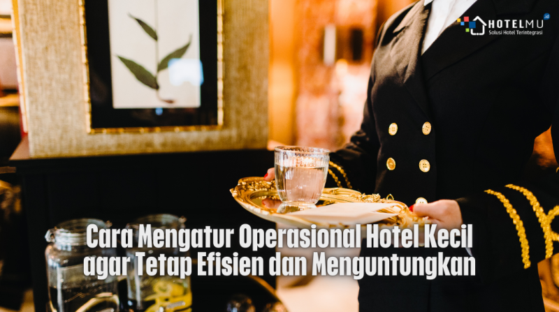 cara-mengatur-operasional-hotel-kecil-agar-tetap-efisien-dan-menguntungkan
