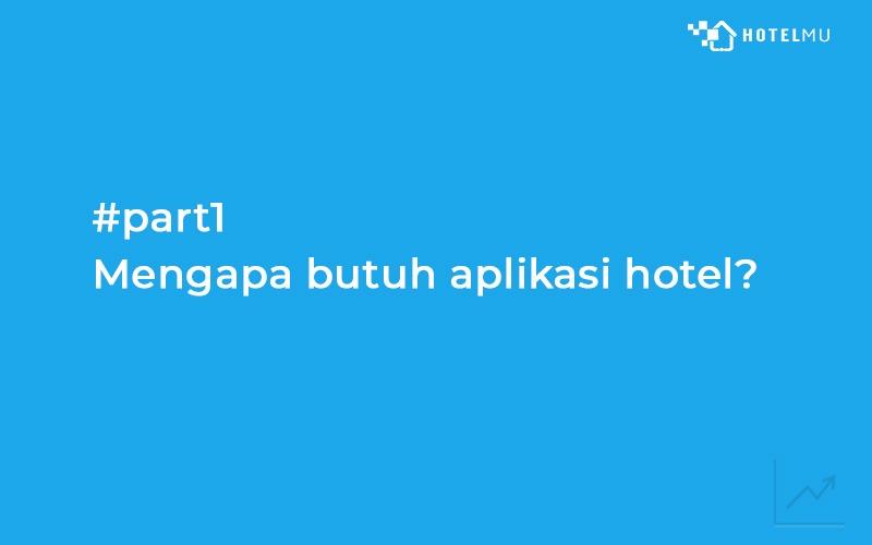 mengapa-hotel-anda-butuh-aplikasi-hotel-part1