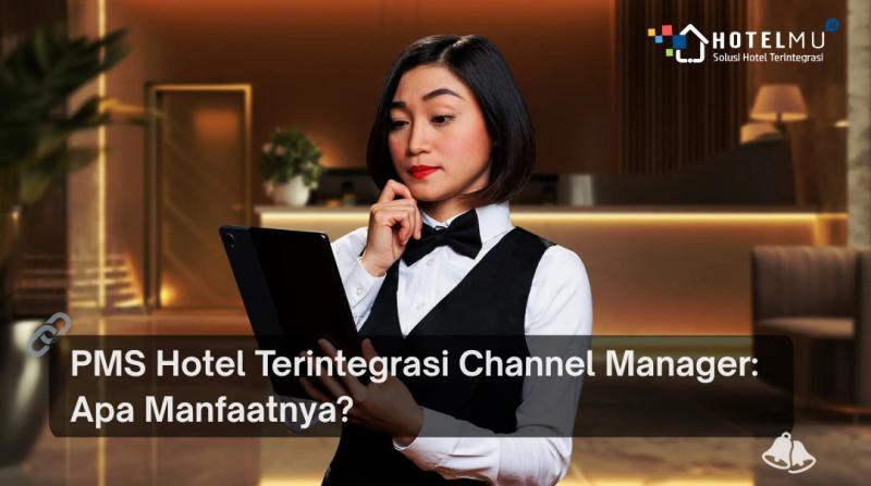 pms-hotel-terintegrasi-channel-manager-apa-manfaatnya