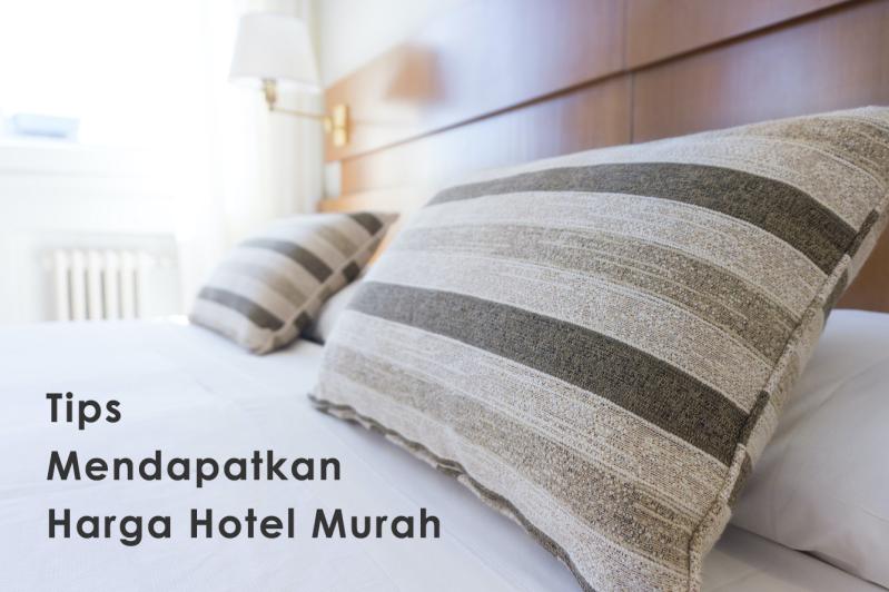 tips-mendapatkan-harga-hotel-murah